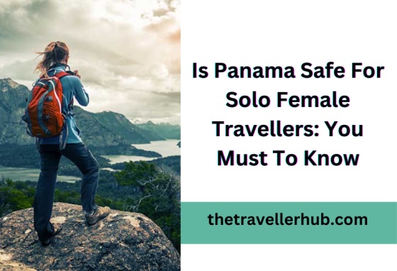 Is Panama Safe For Solo Female Travellers: You Must To Know